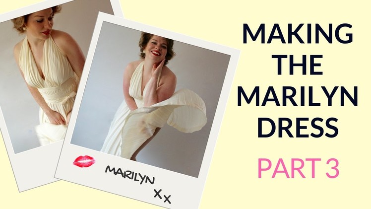 Making Marilyn Monroe's Dress - Part 3 - Final Reveal