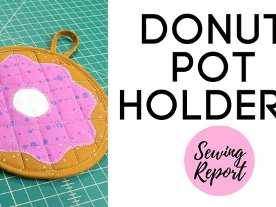 SEW WITH ME | Donut Potholder (Free Pattern) | SEWING REPORT