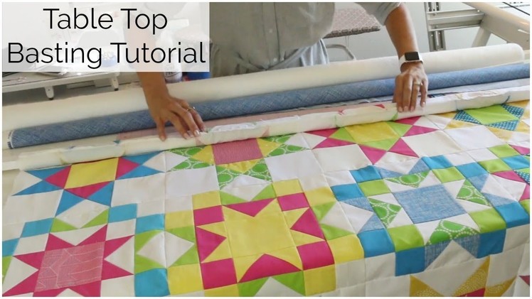 Table Top Roll Basting for Quilting - Excerpt from the Sunny Star Quilt Along!