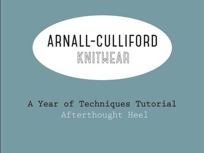 A Year of Techniques: Afterthought Heel Tutorial