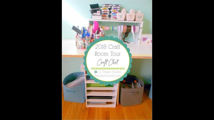 Craft Chat #1 - 2018 Craft Room Tour