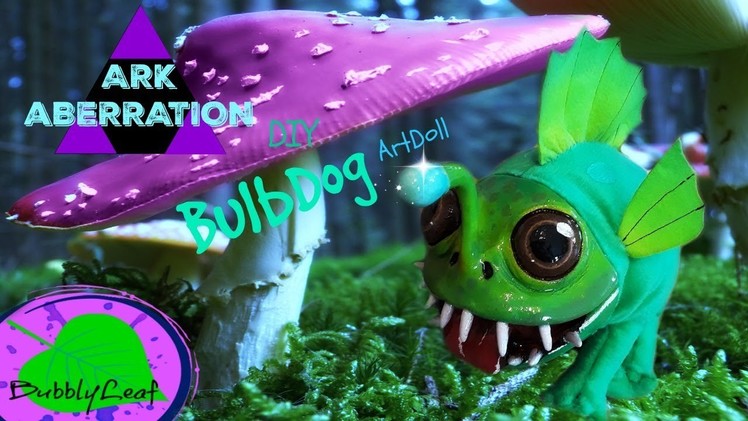 DIY ArkSurvival Evolved Aberration Bulbdog ArtDoll Tutorial