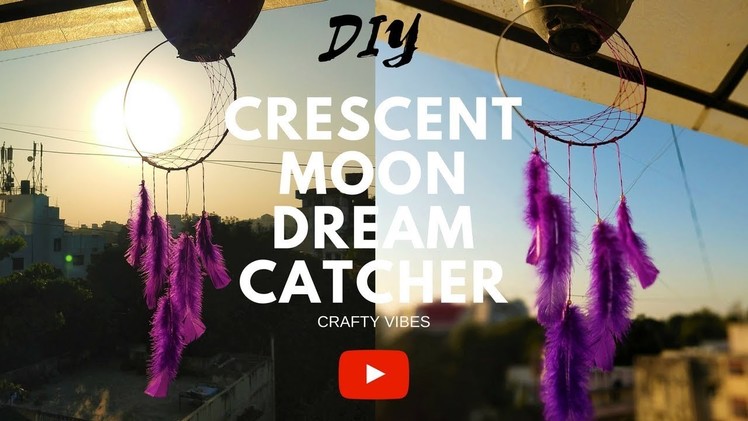 DIY Crescent Moon DreamCatcher | Crafty Vibes | Tutorial on how to make a crescent moon dreamcatcher