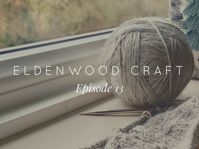 Eldenwood Craft - Episode 13 - January 2018