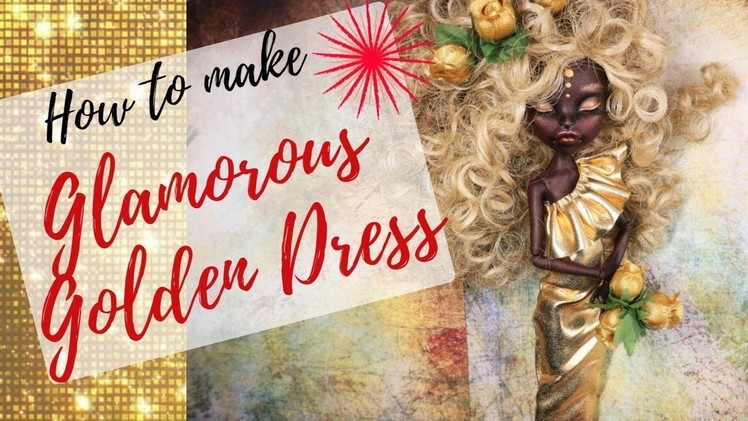 HOW TO MAKE : Glamorous Golden Dress for Monster High Dolls Easy. DIY Tutorial. Handmade Clothes