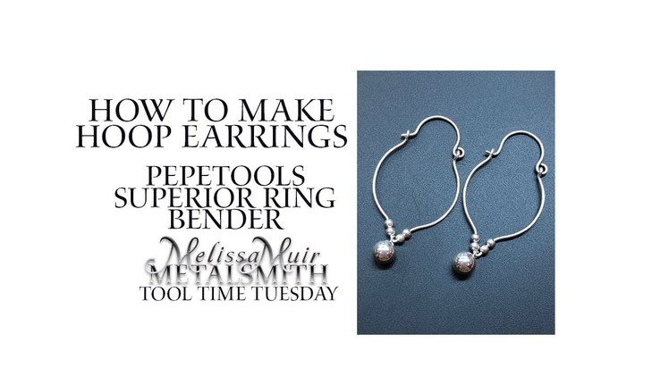 How to Make Hoop Earrings with the Superior Ring Bender