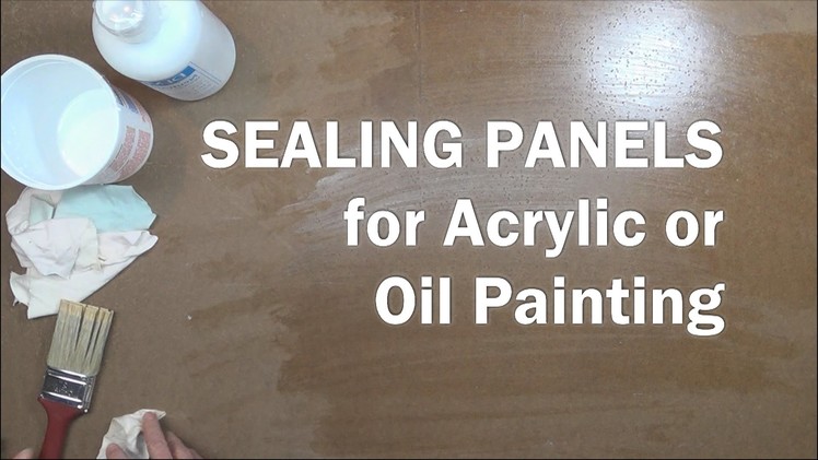 Oil Painting Workshop # 6 How to Seal Panels for Acrylic or Oil Paintings