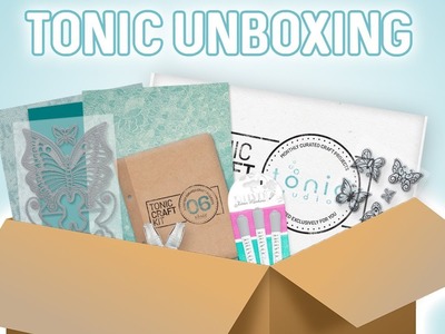 Tonic Unboxing - Tonic Craft Kit 6 with Paula Pascual