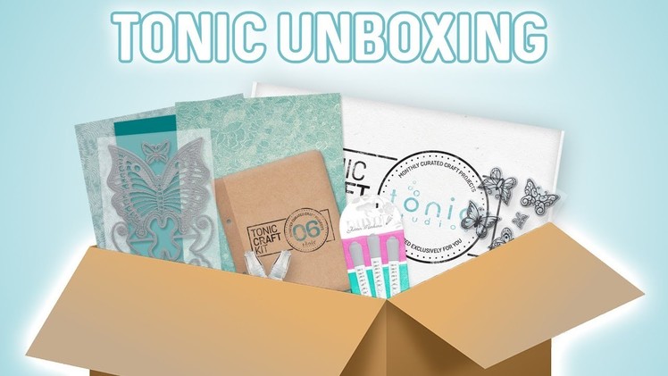 Tonic Unboxing - Tonic Craft Kit 6 with Paula Pascual