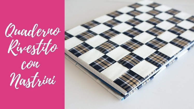 Tutorial: Quaderno Rivestito con Nastrini (SUB ENGS - DIY notebook covered with ribbons)