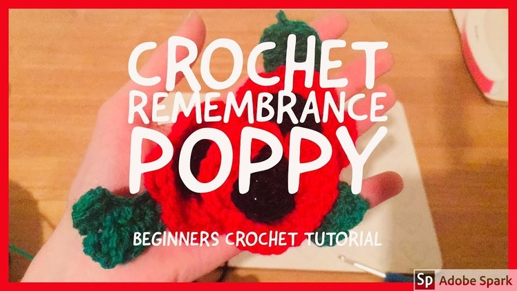 Beginners Crochet Tutorial— Remembrance Poppy