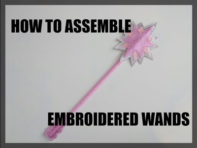 How to Assemble ITH Embroidered Wands | AKA Applique