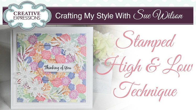 How to Create a High and Low Stamped Background| Crafting My Style with Sue Wilson