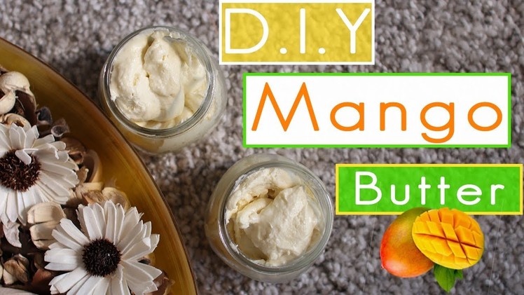 How to make DIY Mango Butter for Hair Growth and Flawless Skin