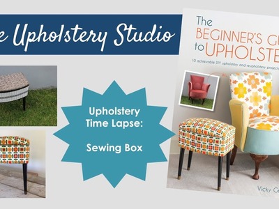 Upholstery Time Lapse - How to Upholster a Sewing Box
