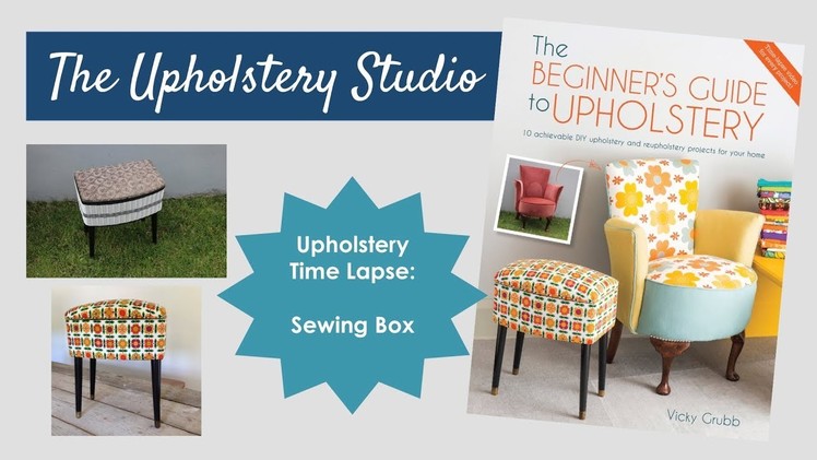 Upholstery Time Lapse - How to Upholster a Sewing Box