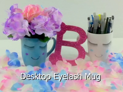 DIY Eyelash Mug for Desktop