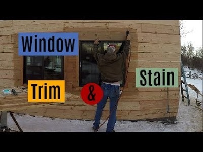 DIY Home Build: Siding, Window Trim and Stain