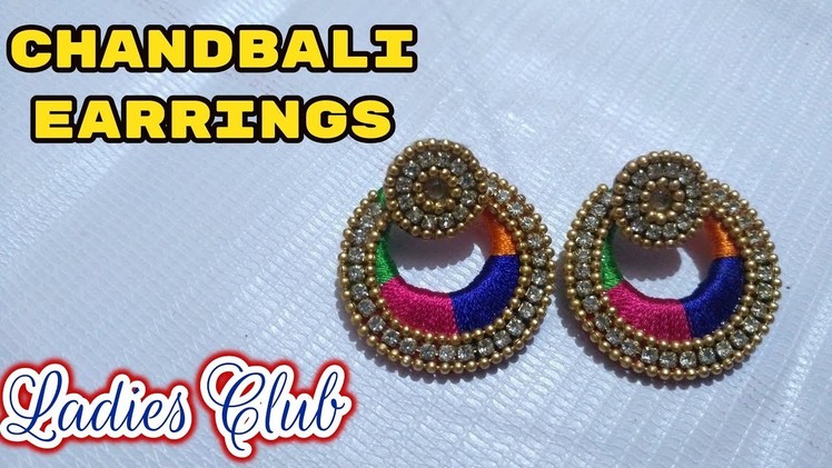 Multi Color Chandbali Jhumka I Silk Thread Jewellery I Chandbali Earrings Tutorial I Ladies Club