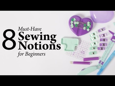 The 8 Must-Have Sewing Notions for Beginners