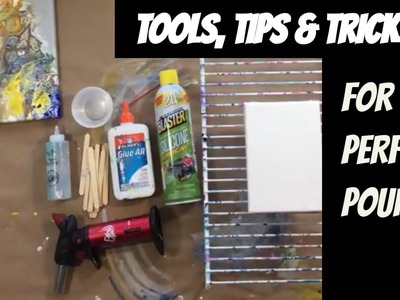 ACRYLIC POUR TOOLS, TIPS AND TRICKS