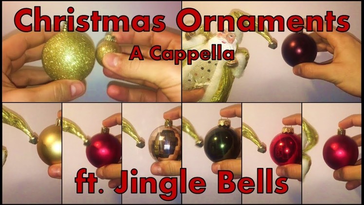 Christmas Ornaments A Cappella (ft. Jingle Bells)