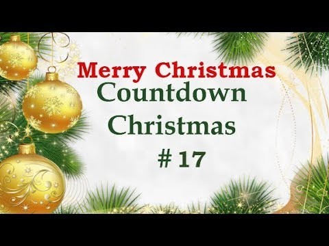 ???? Countdown Christmas # 17 ???? Christmas 2017