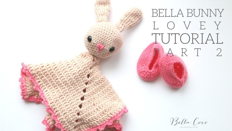 CROCHET: Bunny Lovey PART 2 | Bella Coco