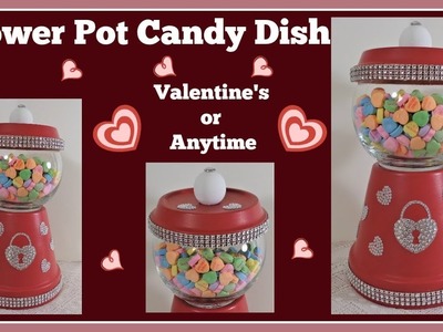 Flower Pot Candy Dish DIY???? For Valentine or Anytime