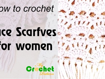 How to crochet lace scarfves for women - Free crochet pattern
