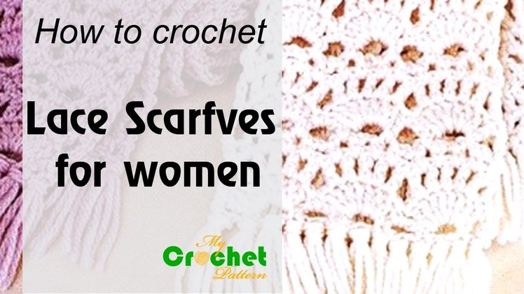 How to crochet lace scarfves for women - Free crochet pattern