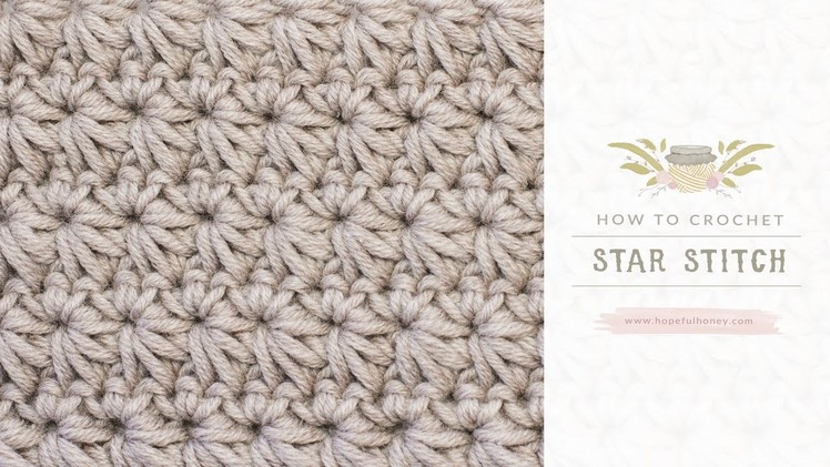 How To: Crochet The Star Stitch | Easy Tutorial by Hopeful Honey