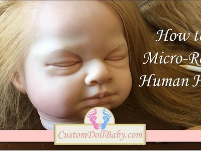 How to MicroRoot Human Hair on Lifelike Reborn Dolls