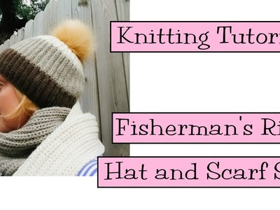 Knitting Tutorial - Fisherman's Rib Hat and Scarf