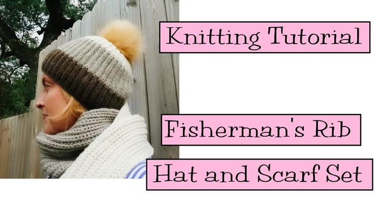 Knitting Tutorial - Fisherman's Rib Hat and Scarf