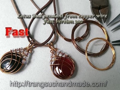 Lotus Bud pendant from copper wire - Fast version 302