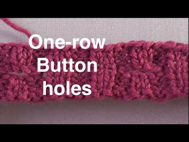 One Row Buttonholes. Technique Tuesday
