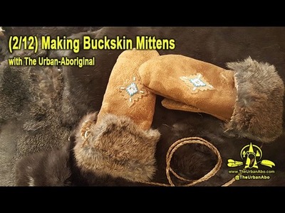 (2.12) Making Buckskin Mittens w. The Urban-Abo : Making the Pattern (Part 2)