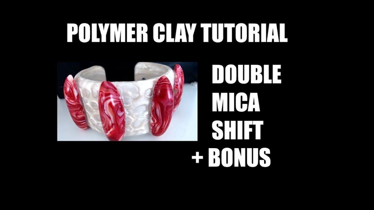 233 Polymer Clay Tutorial - Double Mica Shift + bonus project