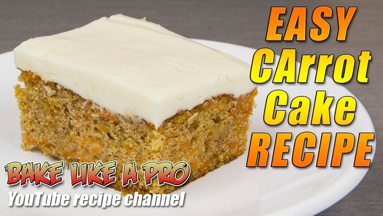Easy Carrot Cake Recipe By BakeLikeAPro