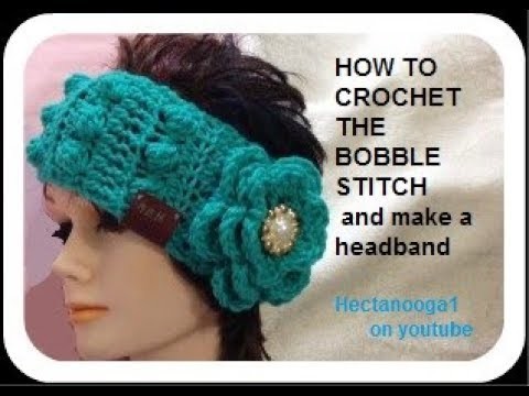 How to crochet the  BOBBLE STITCH, and make a headband, #2150yt