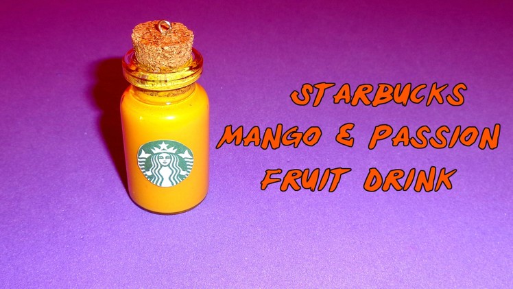 How to Make a Starbucks Mango & Passion Fruit Miniature Bottle Charm