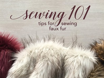 Sewing 101: Tips for Sewing Faux Fur