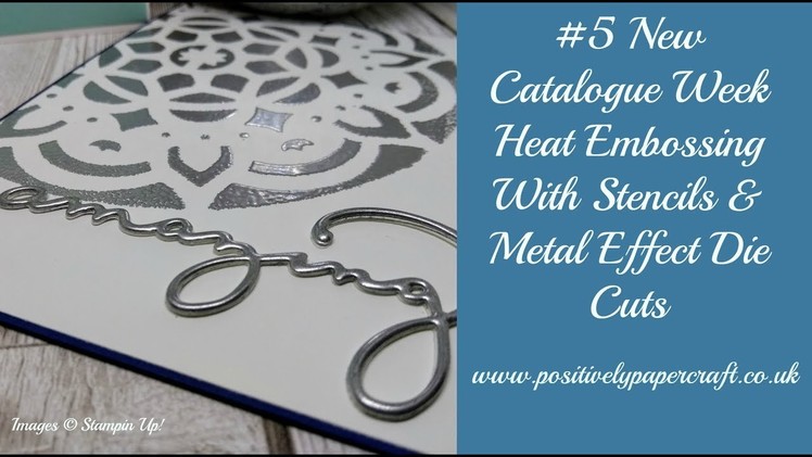 #5 New Catalogue Week-Heat Embossing With Stencils & Metal Effect Die Cuts