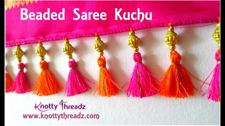Beaded Saree Kuchu for Beginners| Tassels Using Beads for Kanjeevaram Sarees | www.knottythreadz.com