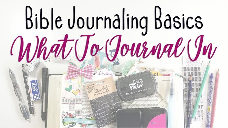 Bible Journaling Basics | What To Journal In