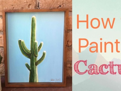 Cactus Acrylic Painting Tutorial - By Artist: Andrea Kirk | The Art Chik