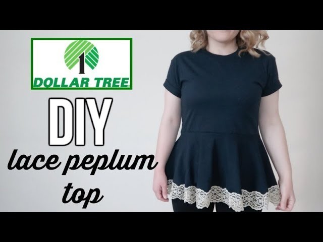 DOLLAR TREE FASHION?!? | DIY LACE PEPLUM TOP | UNDER $15