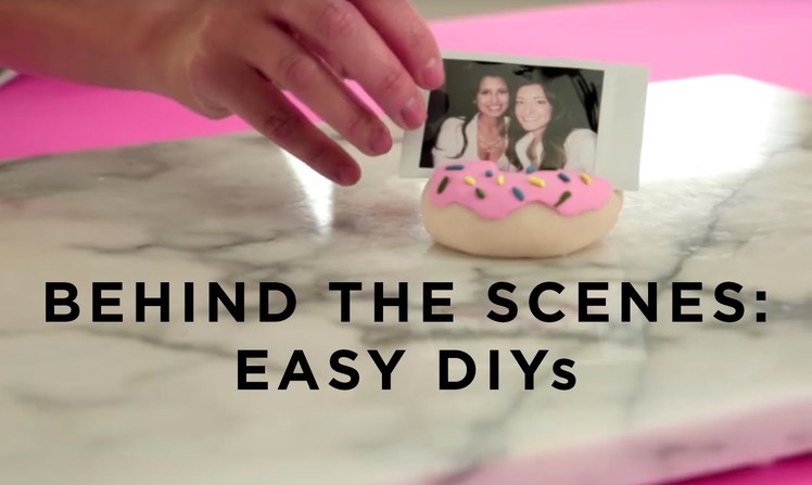 Easy DIYs | Behind The Scenes