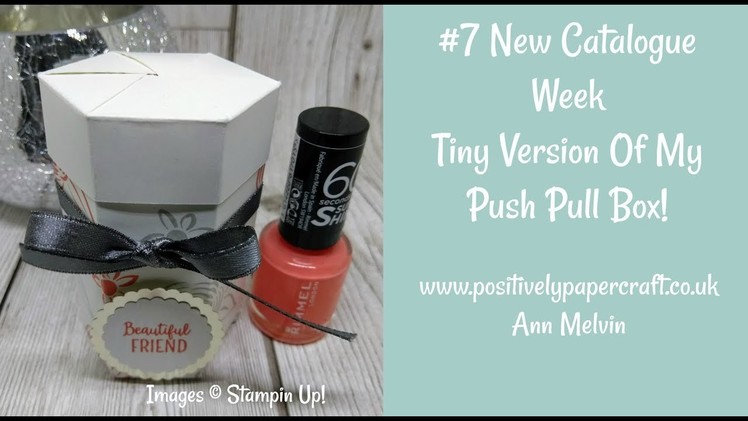 #7 New Catalogue Week-Tiny Version Of My Push Pull Box